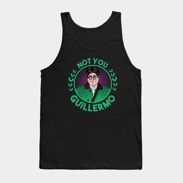 Not you Guillermo Tank Top by carloj1956